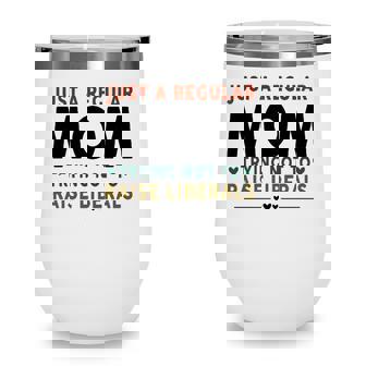 Just A Regular Mom Trying Not To Raise Liberals Heart Wine Tumbler | Seseable UK