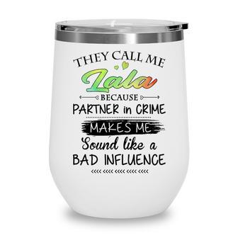 Lala Grandma Gift They Call Me Lala Because Partner In Crime Wine Tumbler - Seseable