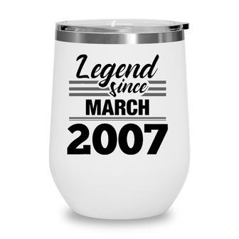 Legend Since March 2007 - 15Th Birthday 15 Years Old Wine Tumbler - Seseable