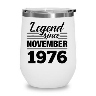 Legend Since November 1976 - 45Th Birthday 45 Years Old Gift Wine Tumbler - Seseable