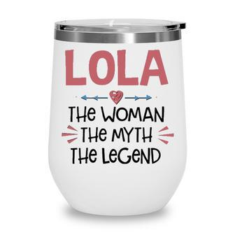 Lola Grandma Gift Lola The Woman The Myth The Legend Wine Tumbler - Seseable