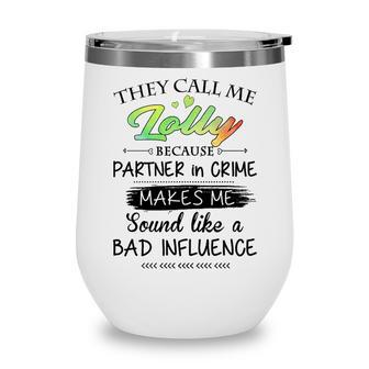 Lolly Grandma Gift They Call Me Lolly Because Partner In Crime Wine Tumbler - Seseable