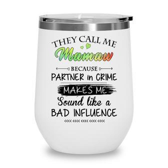 Mamaw Grandma Gift They Call Me Mamaw Because Partner In Crime Wine Tumbler - Seseable