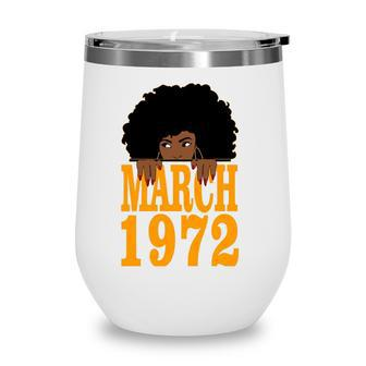 March 1972 50Th Birthday 50 Years Old Black Women Girls Wine Tumbler - Seseable