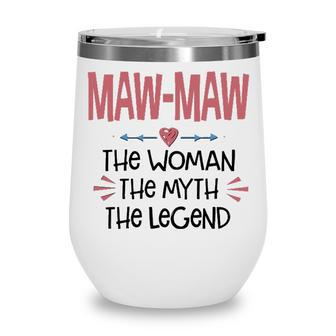 Maw Maw Grandma Gift Maw Maw The Woman The Myth The Legend Wine Tumbler - Seseable