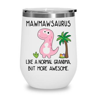 Maw Maw Grandma Gift Mawmawsaurus But More Awesome V2 Wine Tumbler - Seseable