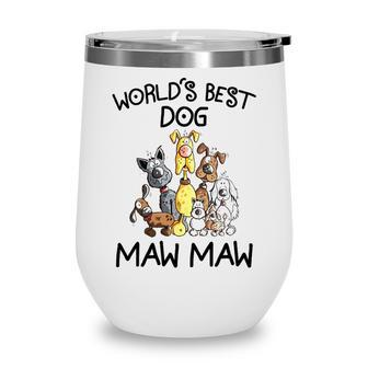 Maw Maw Grandma Gift Worlds Best Dog Maw Maw Wine Tumbler - Seseable