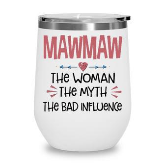 Mawmaw Grandma Gift Mawmaw The Woman The Myth The Bad Influence Wine Tumbler - Seseable