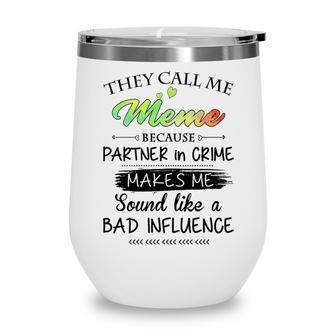 Meme Grandma Gift They Call Me Meme Because Partner In Crime Wine Tumbler - Seseable