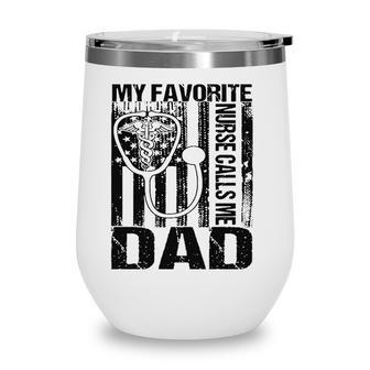 Mens My Favorite Nurse Calls Me Dad Papa Daddy Cool Fathers Day Wine Tumbler - Seseable