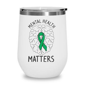 Mental Health Awareness Month Mental Health Matters Positive Wine Tumbler - Seseable
