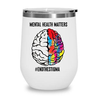 Mental Health Matters Design To Support Mental Illness Wine Tumbler - Seseable