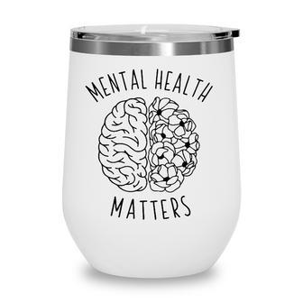 Mental Health Matters Human Brain Graphic Health Awareness Wine Tumbler - Seseable