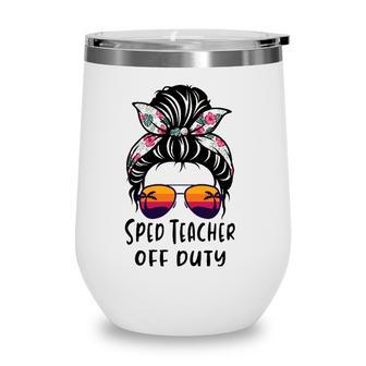 Messy Bun Hair Sped Teacher Off Duty Sunglasses Beach Sunset Wine Tumbler - Seseable