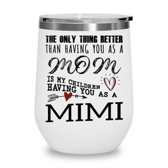 Mimi Grandma Gift Mimi The Only Thing Better Wine Tumbler - Seseable