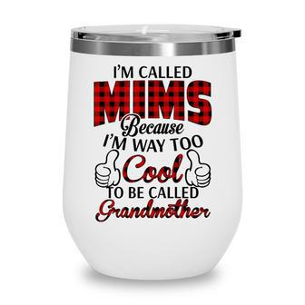 Mims Grandma Gift Im Called Mims Because Im Too Cool To Be Called Grandmother Wine Tumbler - Seseable