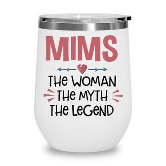Mims Grandma Gift Mims The Woman The Myth The Legend Wine Tumbler - Seseable