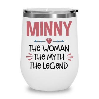Minny Grandma Gift Minny The Woman The Myth The Legend Wine Tumbler - Seseable