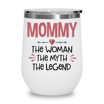 Mommy Gift Mommy The Woman The Myth The Legend Wine Tumbler - Seseable