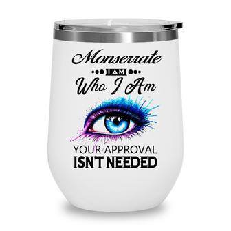 Monserrate Name Gift Monserrate I Am Who I Am Wine Tumbler - Seseable