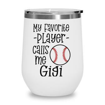 My Favorite Player Calls Me Gigi Grandma Baseball Quote Wine Tumbler - Seseable