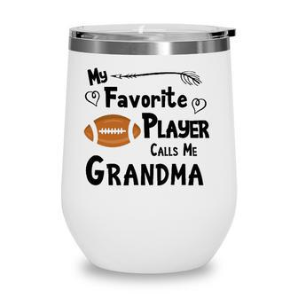 My Favorite Player Calls Me Grandma Football Sports Fan Wine Tumbler - Seseable