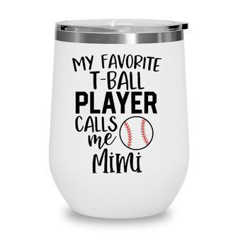 My Favorite Player Calls Me Mimi Ball Baseball Game Wine Tumbler - Seseable