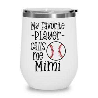 My Favorite Player Calls Me Mimi Baseball Game Grandma Wine Tumbler - Seseable