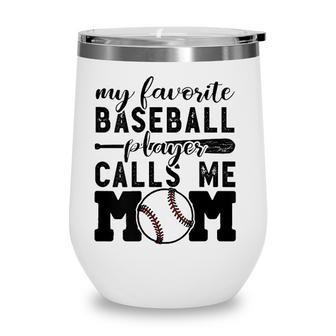 My Favorite Player Calls Me Mom Baseball Boy Mother Wine Tumbler - Seseable