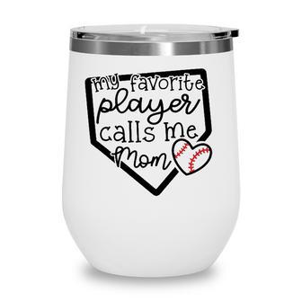 My Favorite Player Calls Me Mom Baseball Cute Mama Funny Wine Tumbler - Seseable