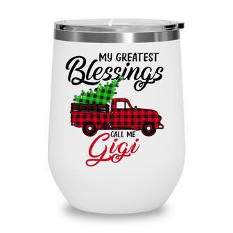 My Greatest Blessings Call Me Gigi Xmas Gifts Christmas Wine Tumbler - Seseable