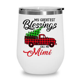 My Greatest Blessings Call Me Mimi Xmas Gifts Christmas Wine Tumbler - Seseable