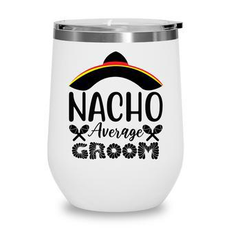 Nacho Average Groom Bachelor Party Black Wine Tumbler - Seseable