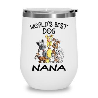 Nana Grandma Gift Worlds Best Dog Nana Wine Tumbler - Seseable