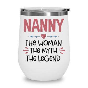 Nanny Grandma Gift Nanny The Woman The Myth The Legend Wine Tumbler - Seseable