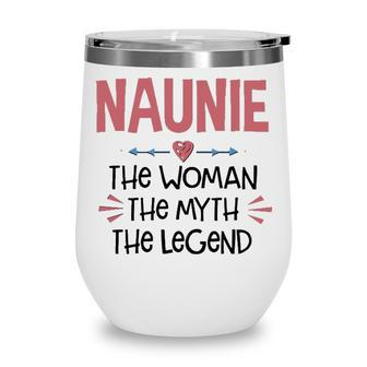 Naunie Grandma Gift Naunie The Woman The Myth The Legend Wine Tumbler - Seseable