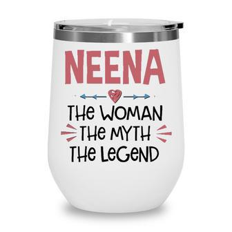 Neena Grandma Gift Neena The Woman The Myth The Legend Wine Tumbler - Seseable