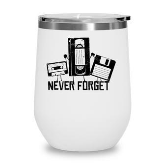 Never Forget Vintage Retro Cassette Tape 90S 80S Gift Tee Wine Tumbler - Seseable