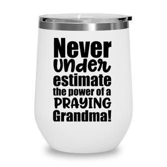 Never Underestimate The Power Of A Praying Grandma Wine Tumbler - Seseable