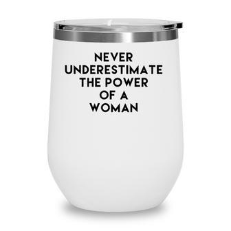Never Underestimate The Power Of A Woman Tee Wine Tumbler - Seseable