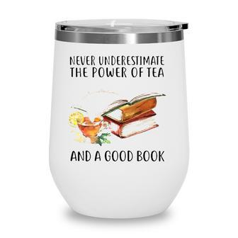 Never Underestimate The Power Of Tea And A Good Book Wine Tumbler - Seseable