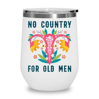 No Country For Old Men Floral Vagina Uterus Women Rights Wine Tumbler - Seseable