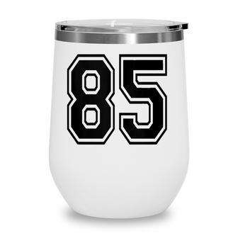 Number 85 Sports Jersey Player Uniform Number 85Th Birthday Wine Tumbler - Seseable