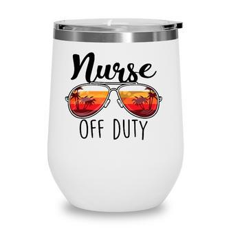Nurse Off Duty Sunglasses Sunset Beach Retired Retirement Wine Tumbler - Seseable