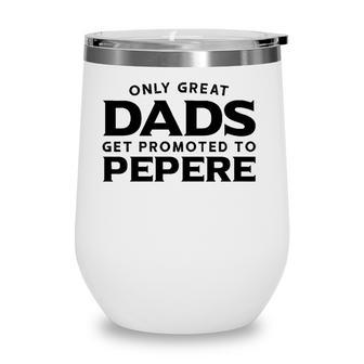 Pepere Gift Only Great Dads Get Promoted To Pepere Wine Tumbler - Seseable