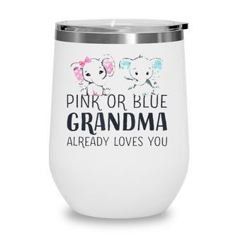 Pink Or Blue Grandma Already Loves You Gender Reveal Party Wine Tumbler - Seseable