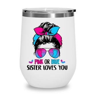 Pink Or Blue Sister Loves You Gender Reveal Party Wine Tumbler - Seseable