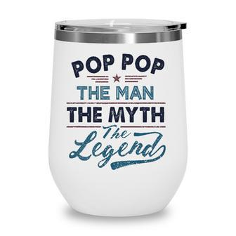 Pop Pop The Man The Myth The Legend Best Fathers Day Gift Wine Tumbler - Seseable