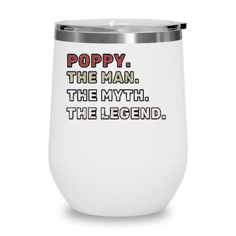 Poppy The Man The Myth The Legend Fathers Day Gift Essential Wine Tumbler - Seseable