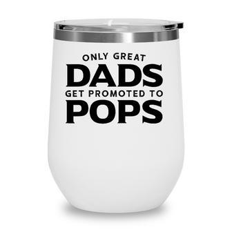 Pops Gift Only Great Dads Get Promoted To Pops Wine Tumbler - Seseable